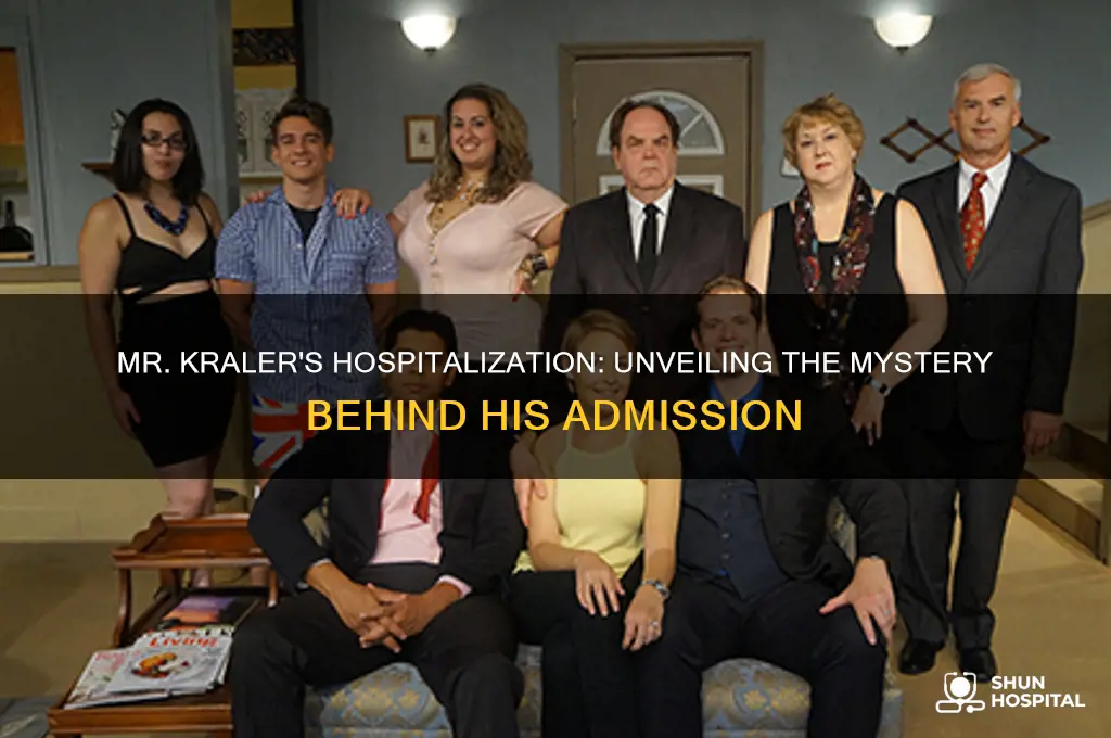 why is mr kraler in the hospital