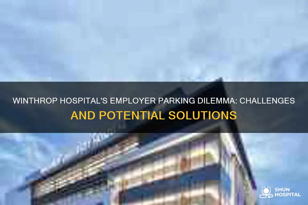 why is not parking for employers in winthrop hospital