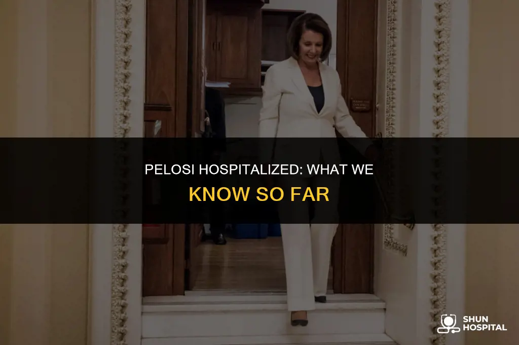 why is pelosi in the hospital