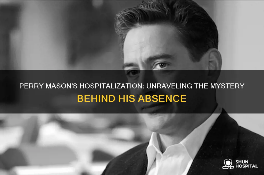why is perry mason in the hospital on the show
