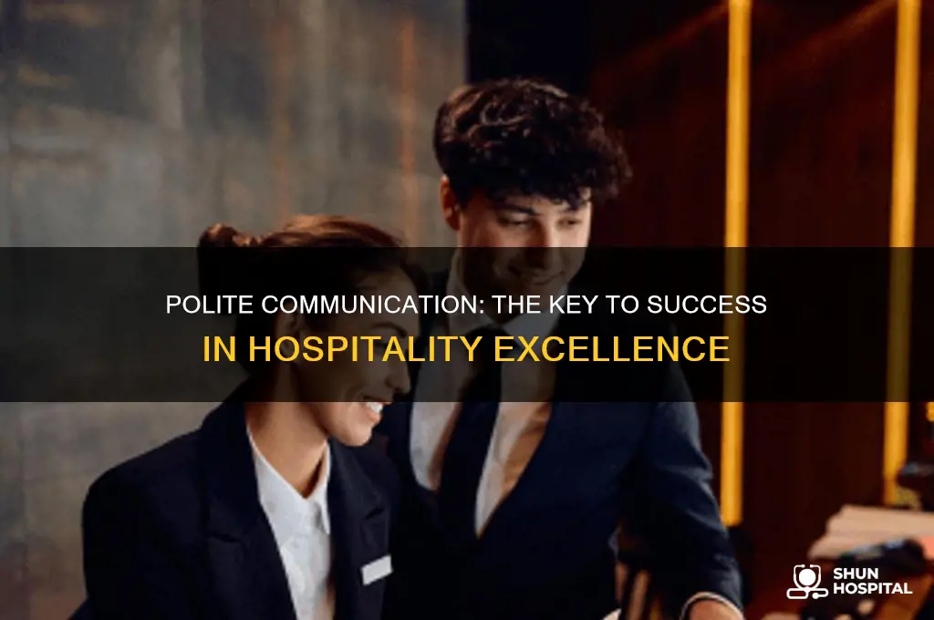 why is polite communication very important in the hospitality industry