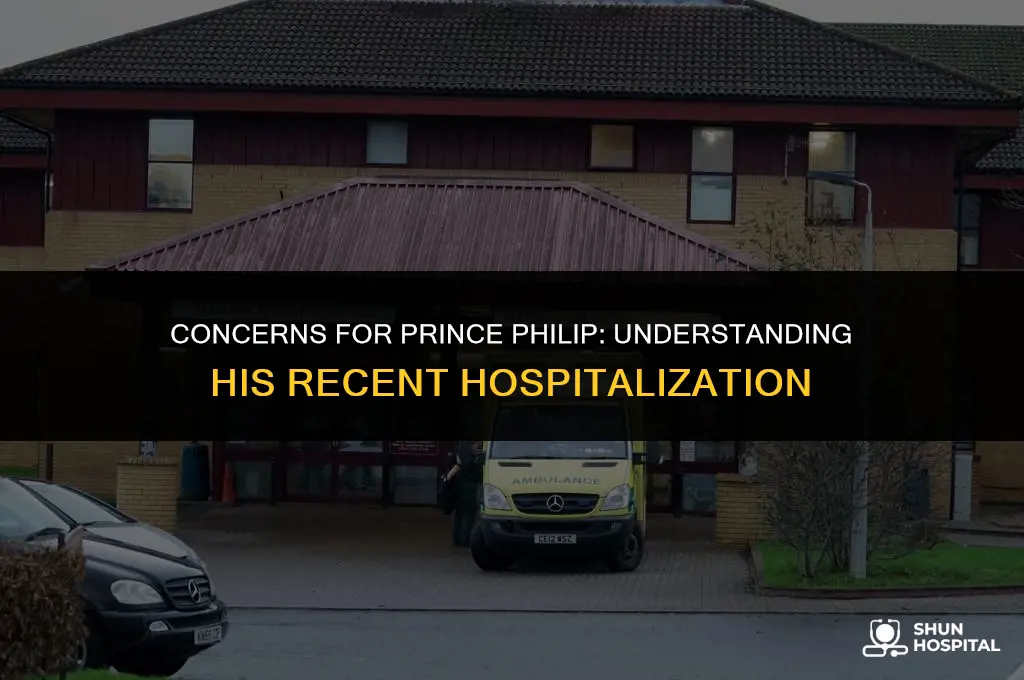 why is prince philip hospitalized
