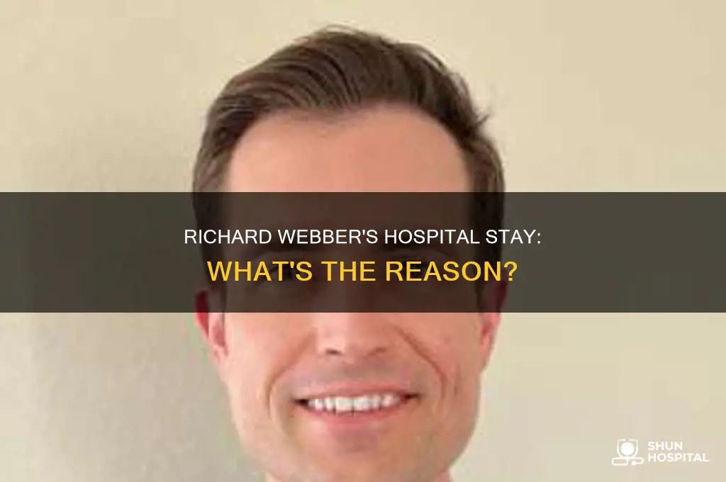 why is richard webber in the hospital