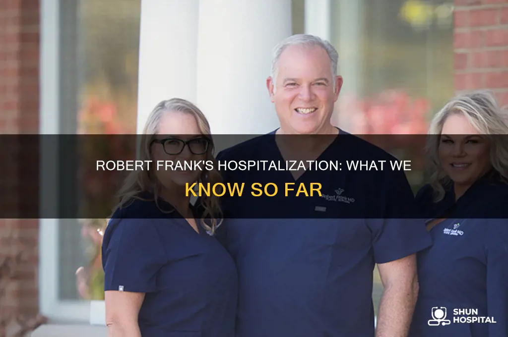 why is robert frank in the hospital