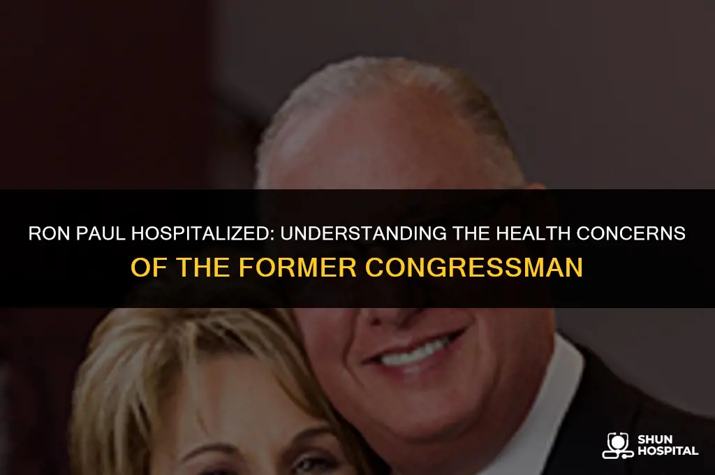 why is ron paul hospitalized