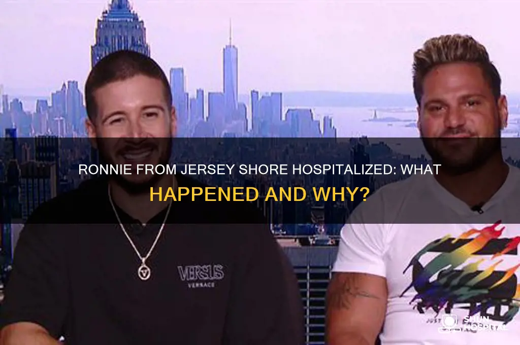 why is ronnie from jersey shore in the hospital