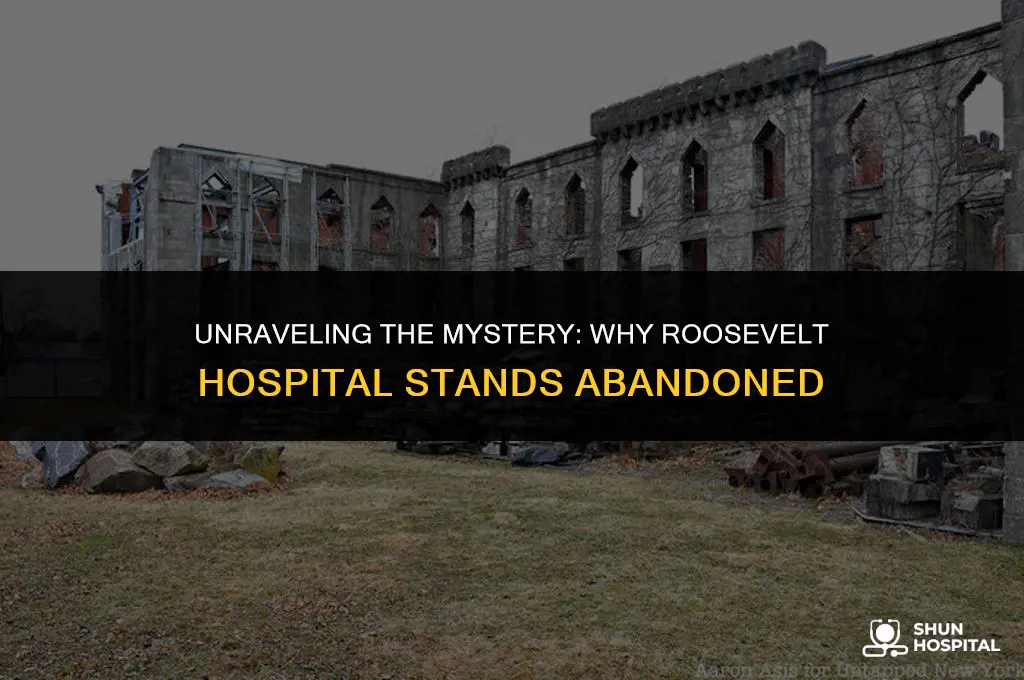 why is roosevelt hospital abandoned