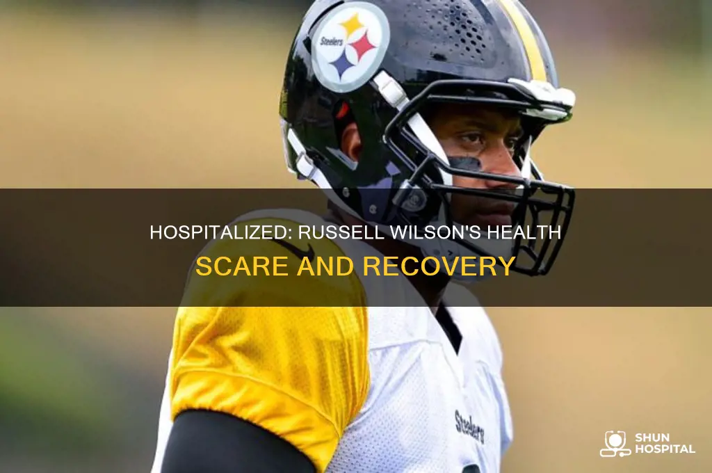 why is russell wilson in the hospital