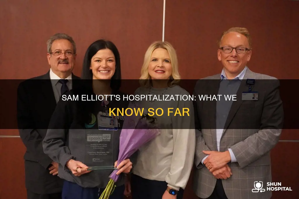 why is sam elliott in the hospital