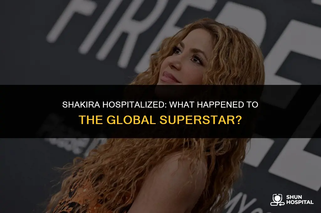 why is shakira hospitalized