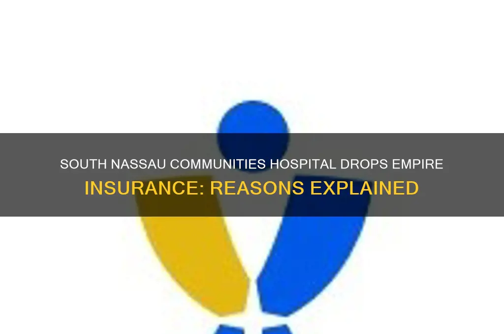 why is south nassau communities hospital dropping empire insurance