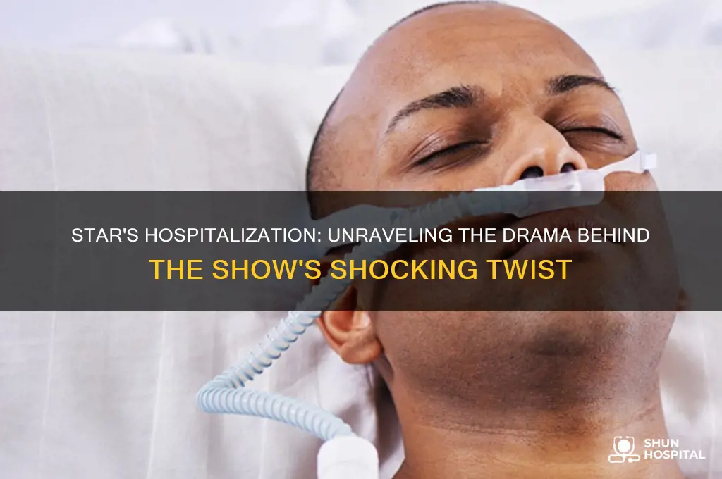 why is star in the hospital on the show star