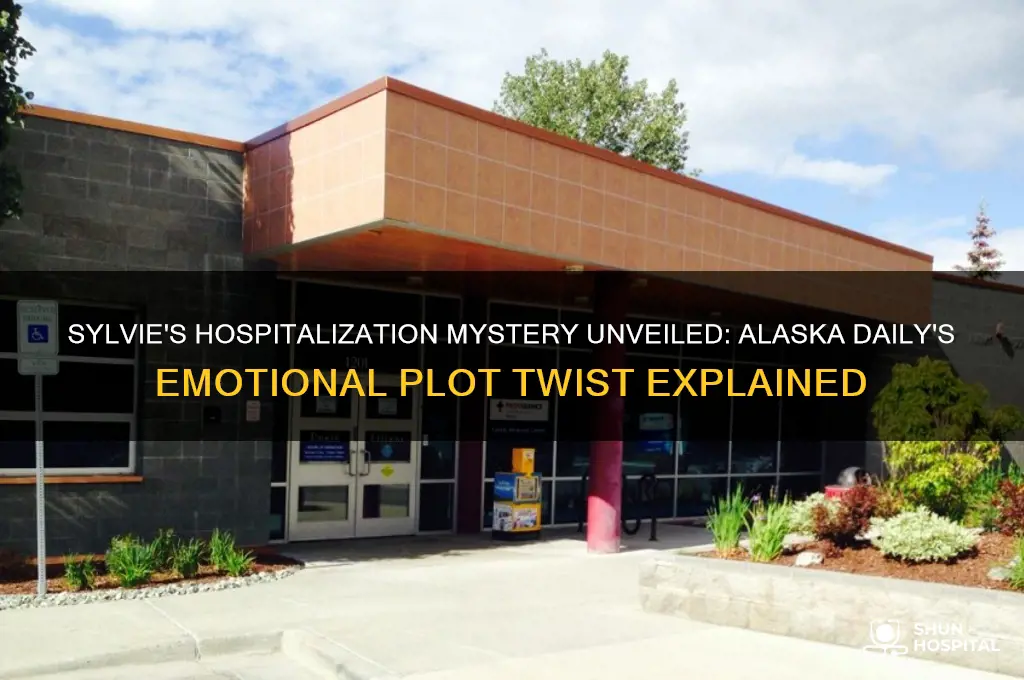 why is sylvie in the hospital on alaska daily