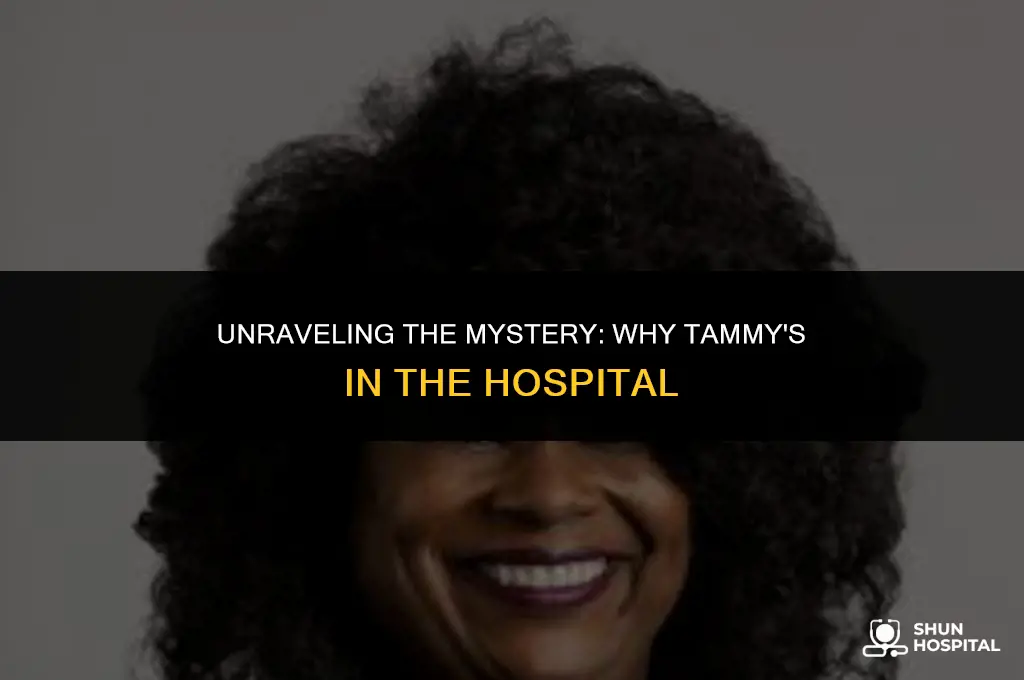 why is tammy in hospital