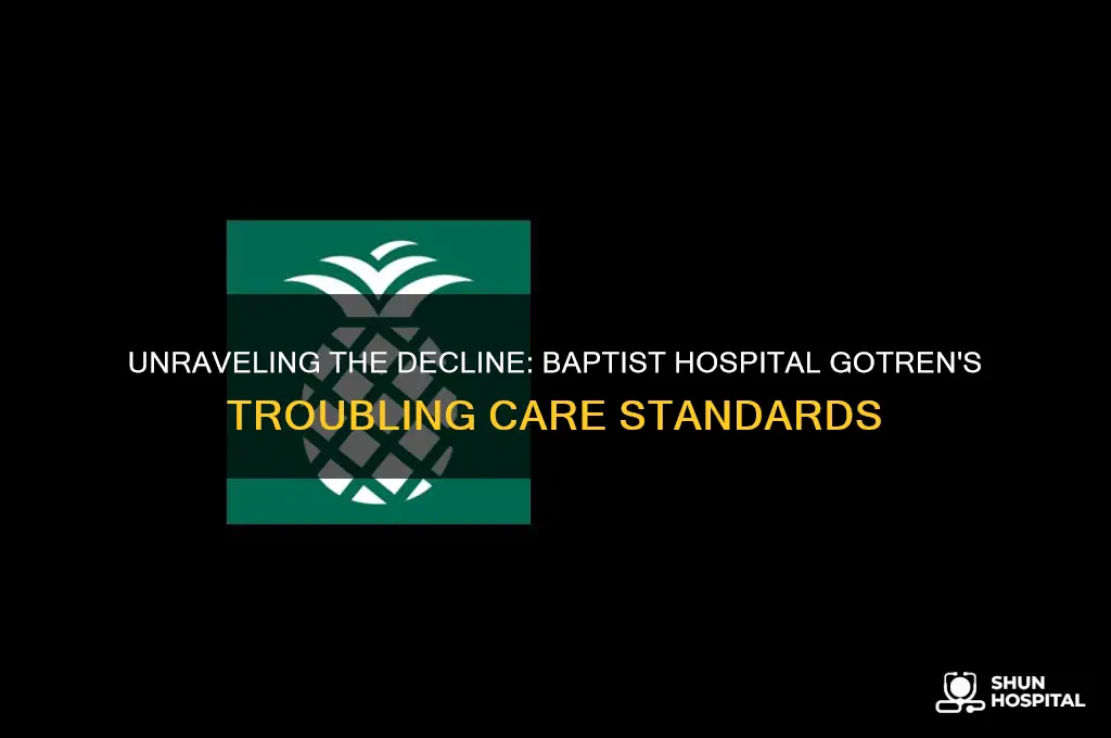 why is the care at baptist hospital gotren so bad