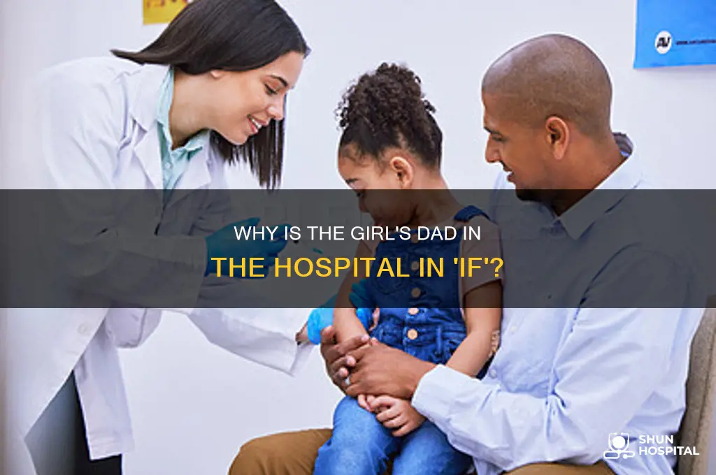 why is the girls dad in the hospital in if