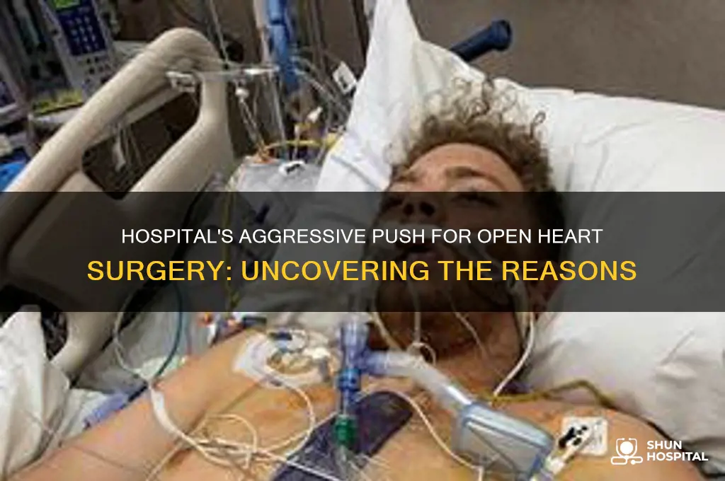 why is the hospital pushing open heart surgery so hard