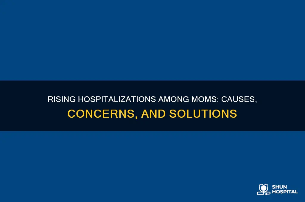 why is the mom on rise in the hospital