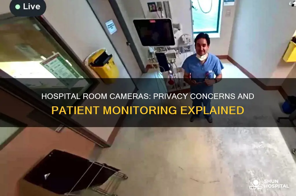 why is there a camera in my hospital room
