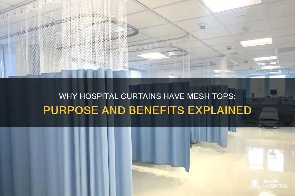 why is there mesh at the top of hospital curtains