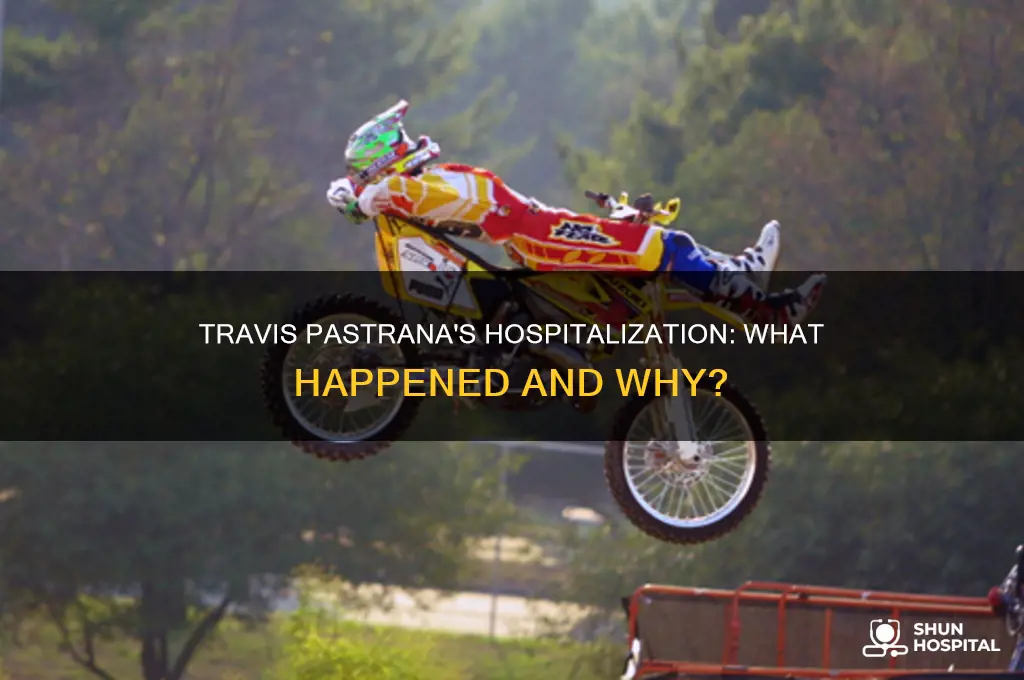 why is travis pastrana in the hospital