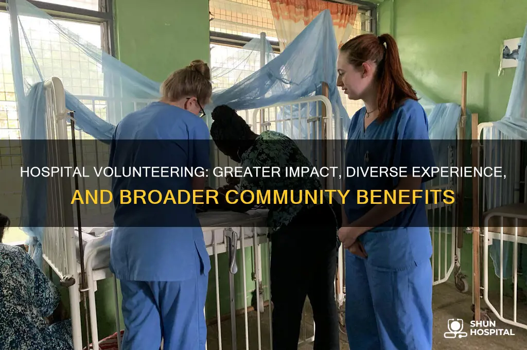 why is volunteering at a hospital better than a clinic