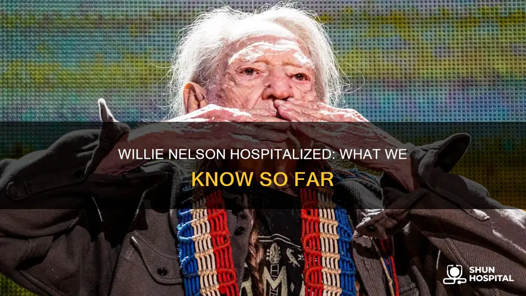 why is willie nelson in the hospital