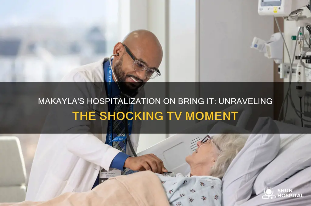 why makayla on tv show bring it in the hospital