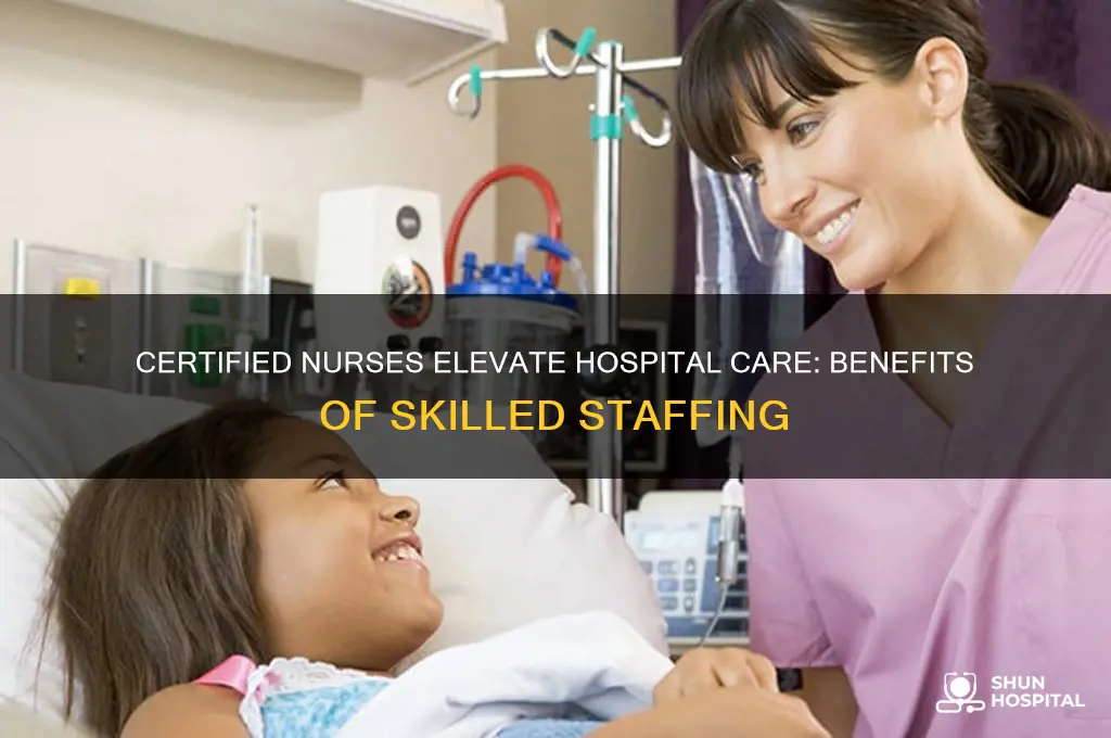 why more certified nurses in a hospital is advantageous