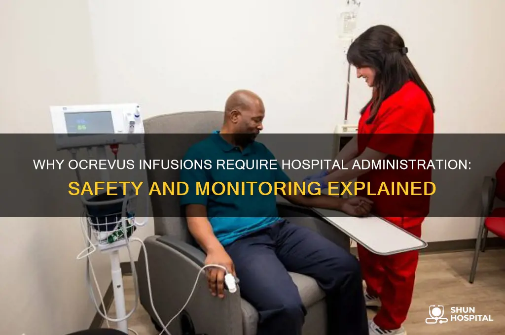 why must ocrevus be done in a hospital setting