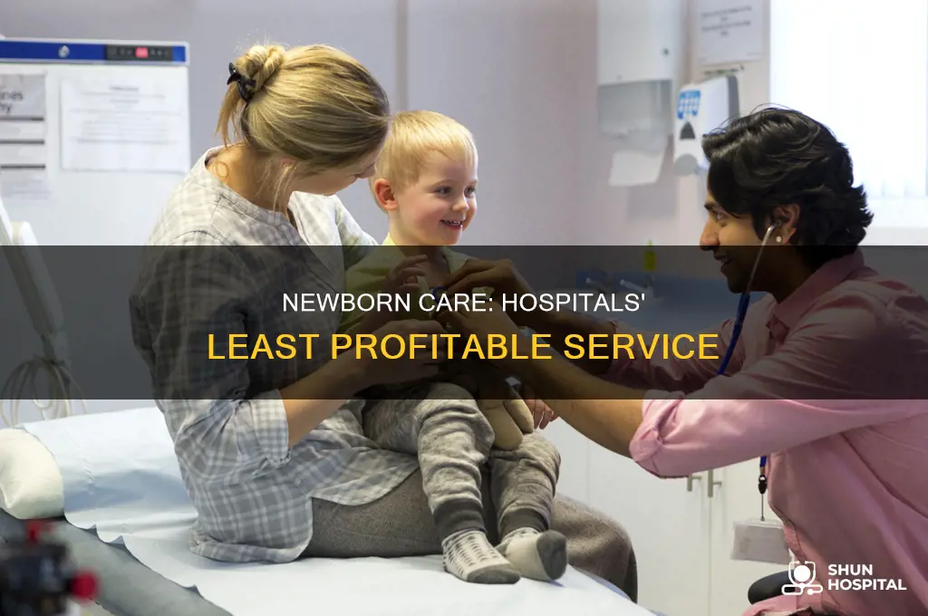 why newborns are least profitable for hospitals