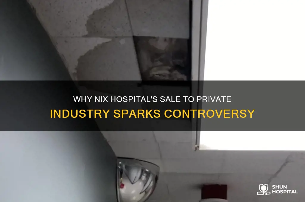 why nix hospital is being sold to private industry