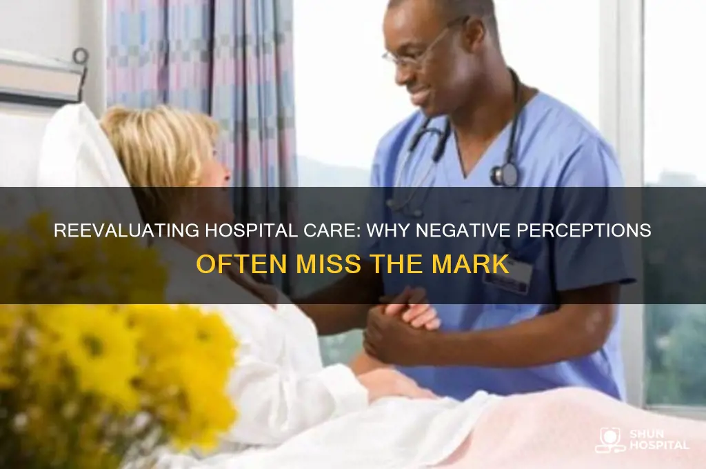 why people should not think so badly of hospitals