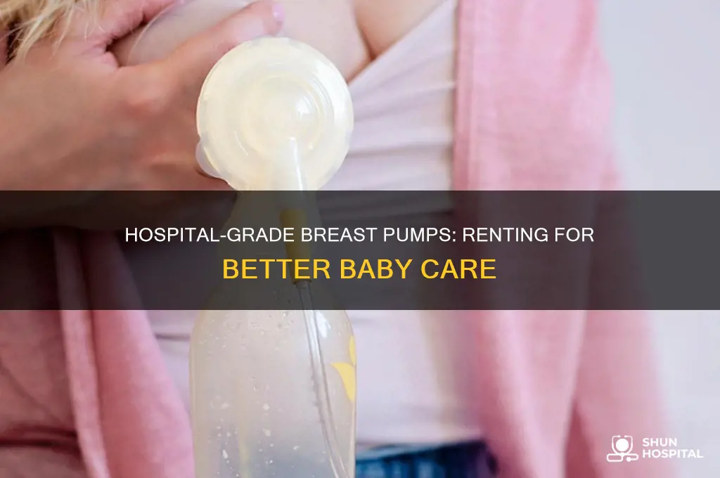 why rent a hospital grade breast pump