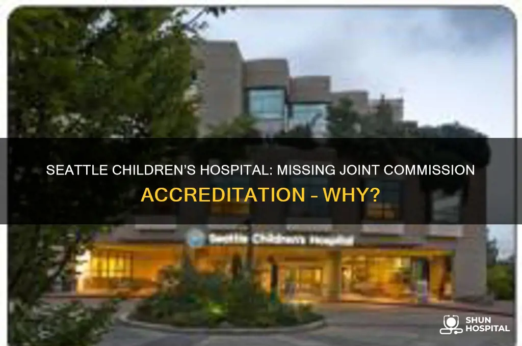 why seattle childrens hospital is not joint commission accredited