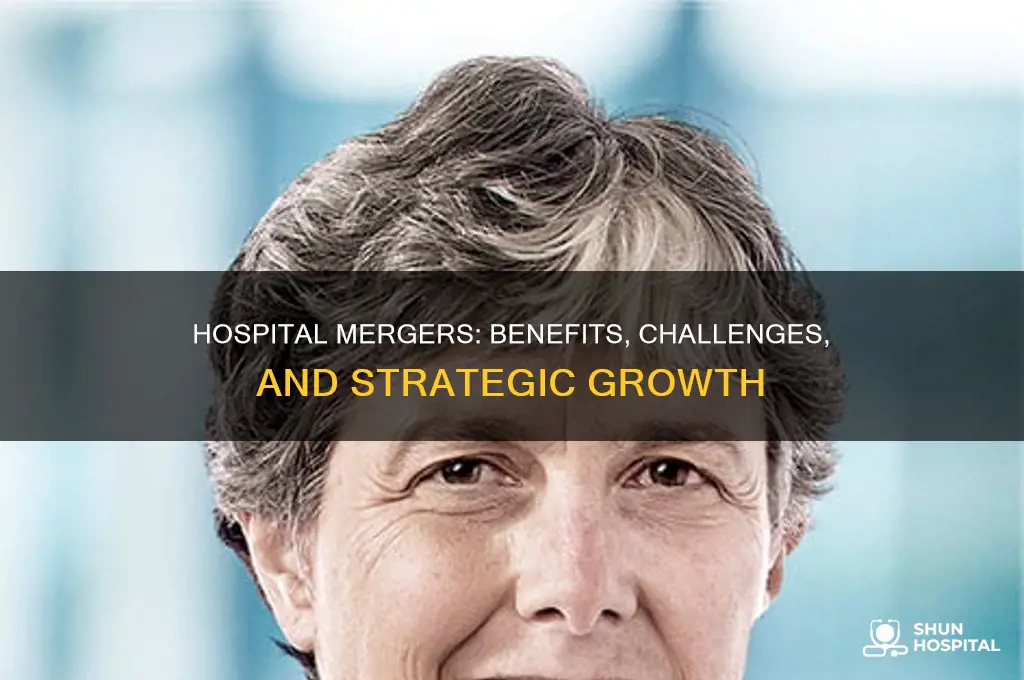 why should a hospital acquire or merge
