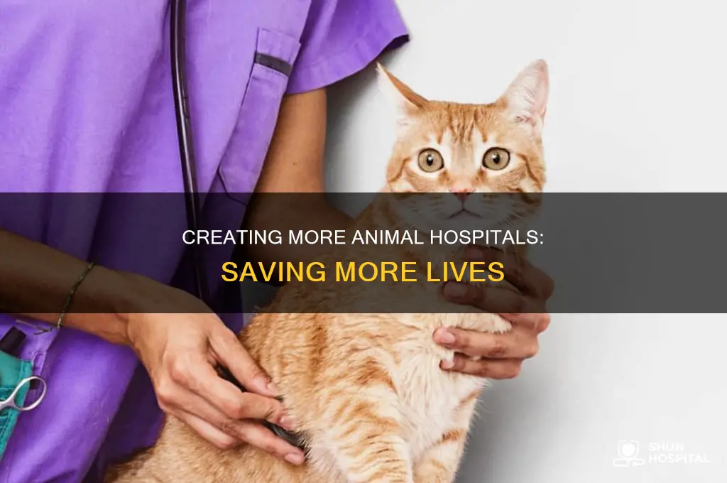 why should we add more animal hospitals
