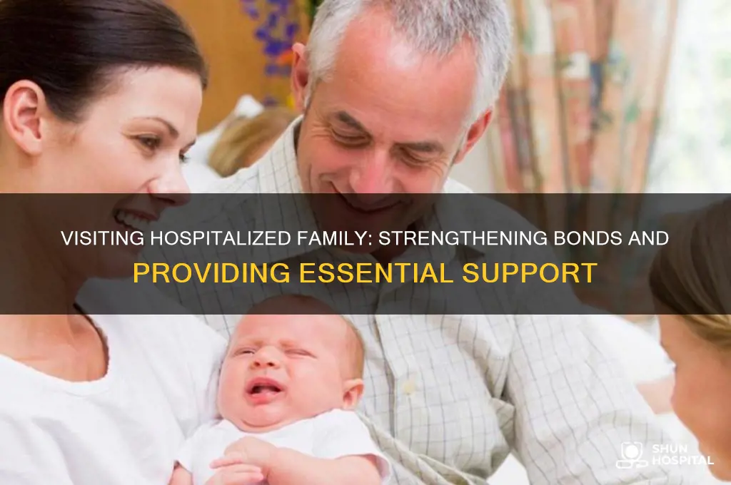 why should we visit our family members in the hospital
