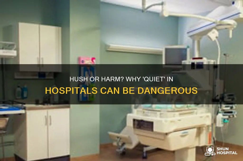 why should you never say quiet in a hospital