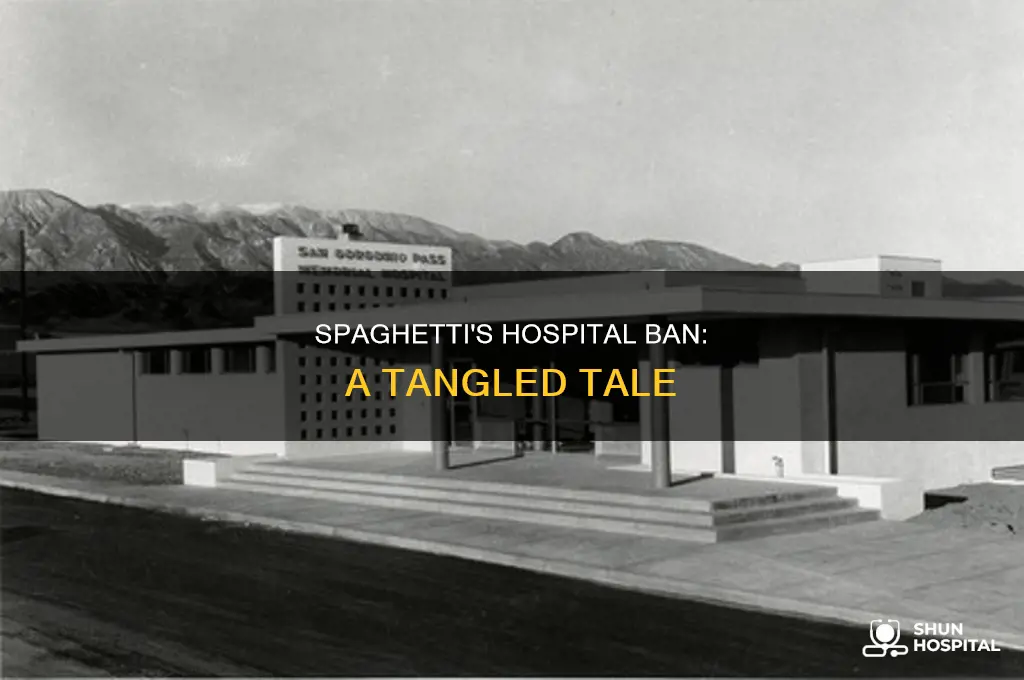 why spaghetti is not allowed in hospital