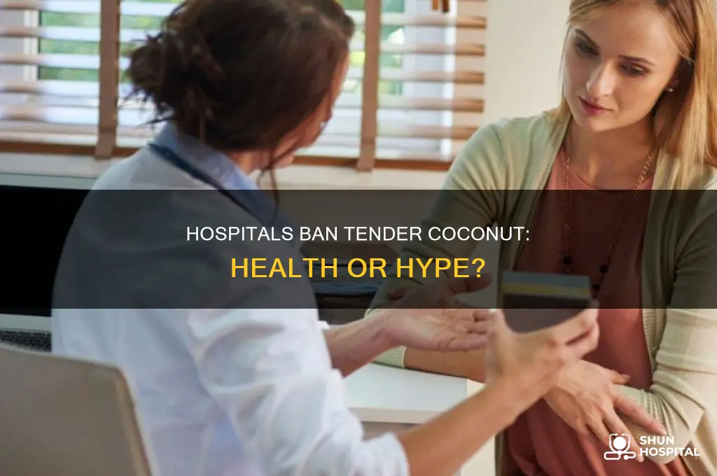 why tender coconut not allowed in hospitals