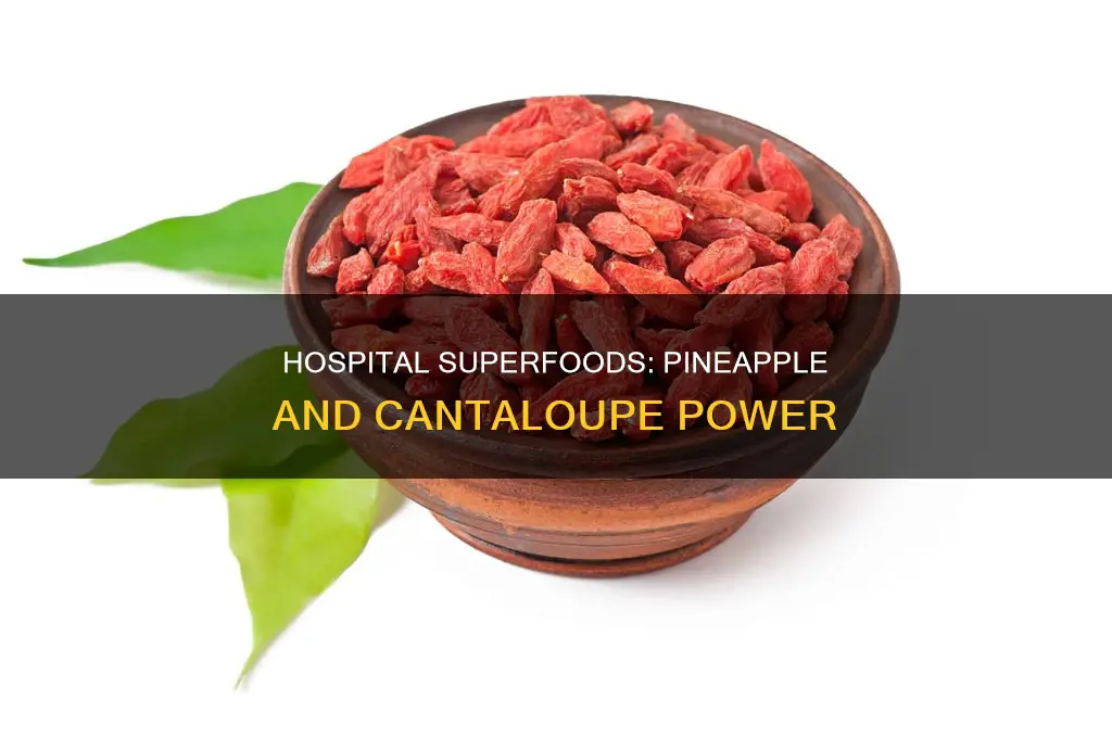 why the hospitals give pineapple and cantaloupe