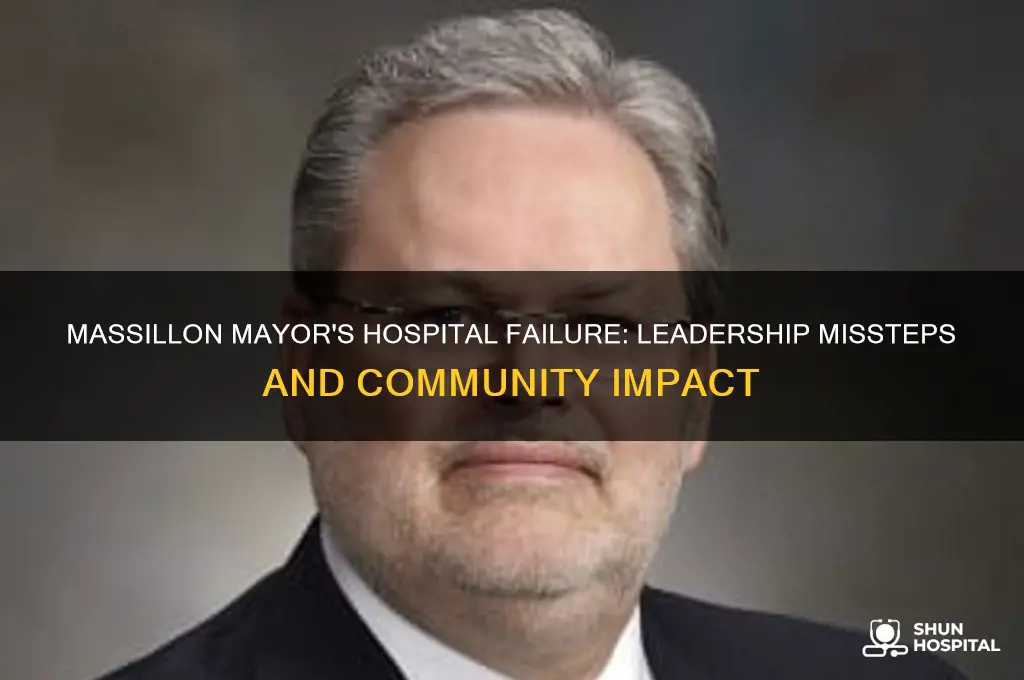 why the mayor of massillon failed on the hospital