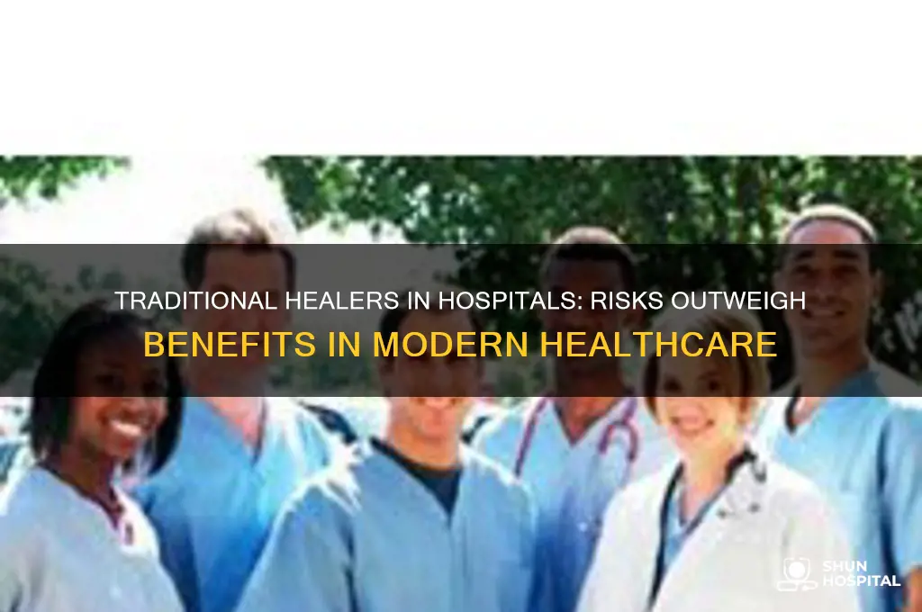 why traditional healers should not be allowed in hospitals