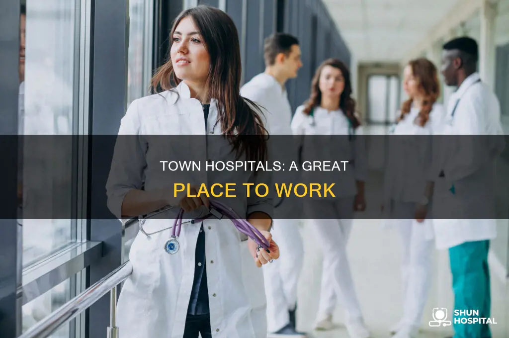 why u like town hospital for job