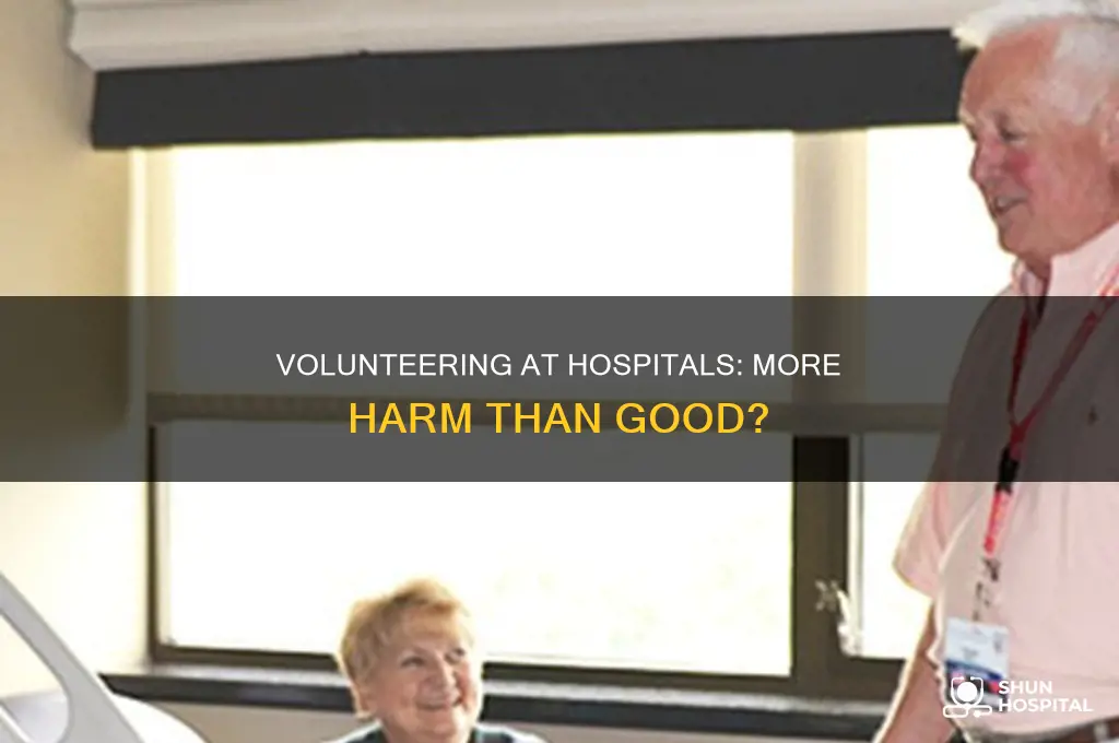 why volunteering at the hospital is useless