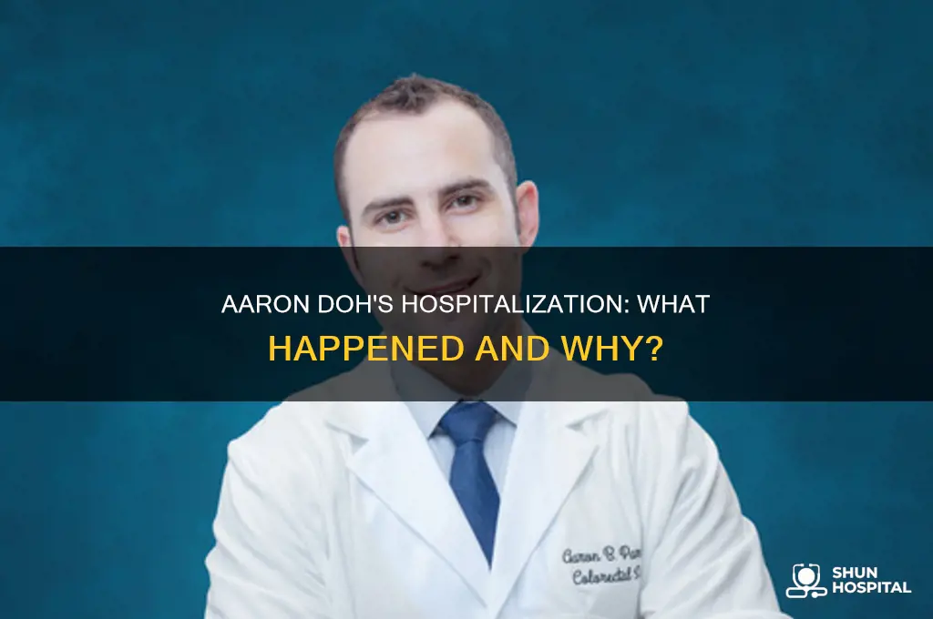 why was aaron doh in the hospital