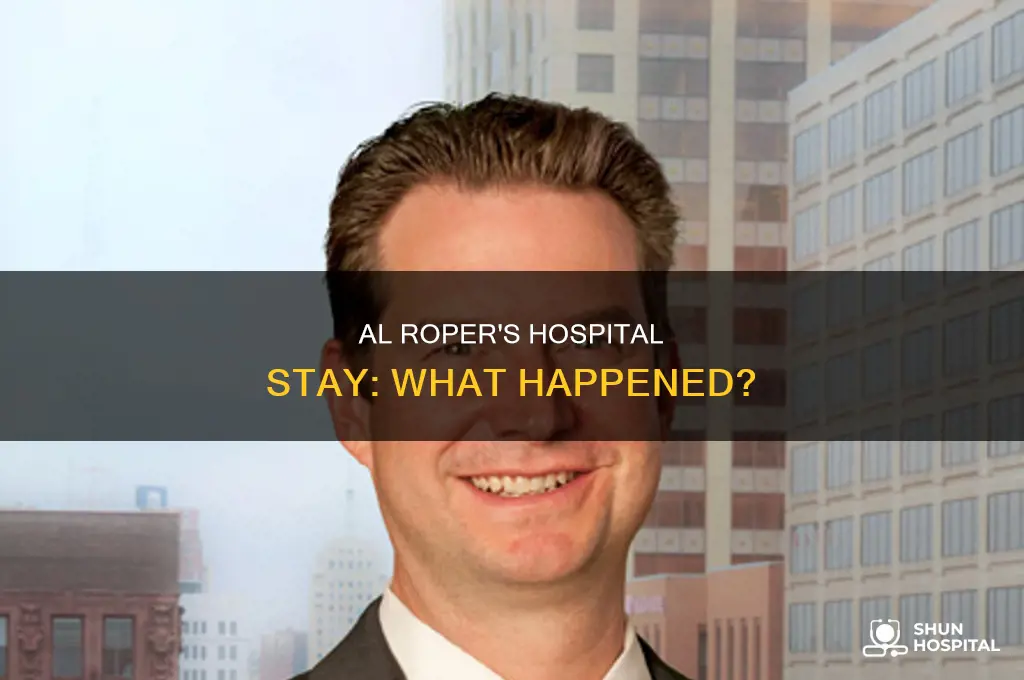 why was al roper in the hospital