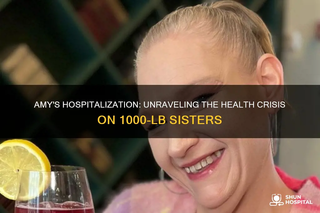 why was amy in the hospital 1000 pound sisters