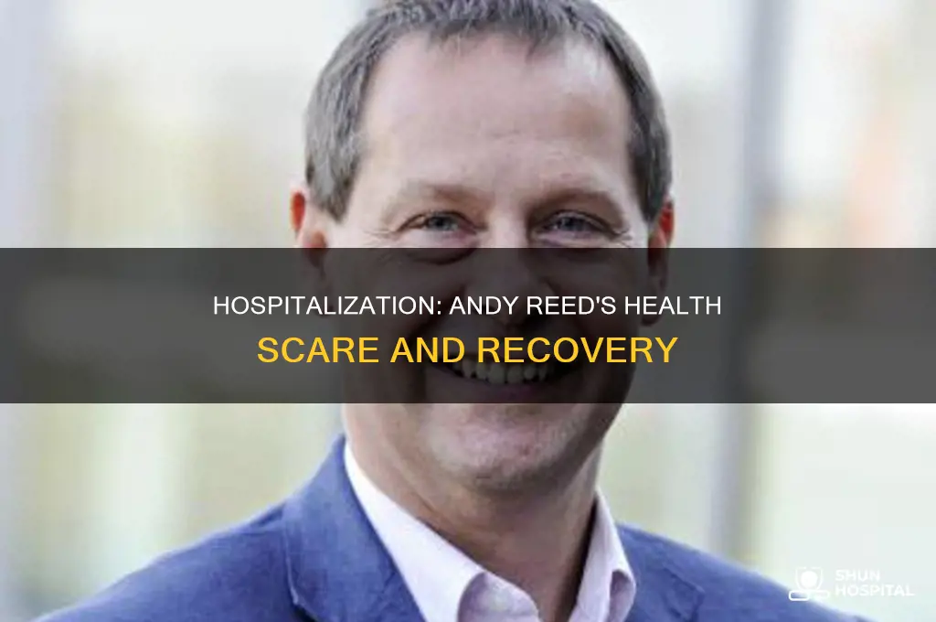 why was andy reed in the hospital